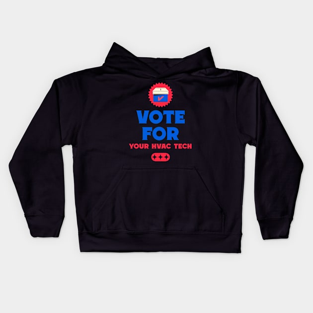 Vote For Your HVAC Tech Kids Hoodie by CutlerRidge